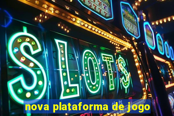 nova plataforma de jogo