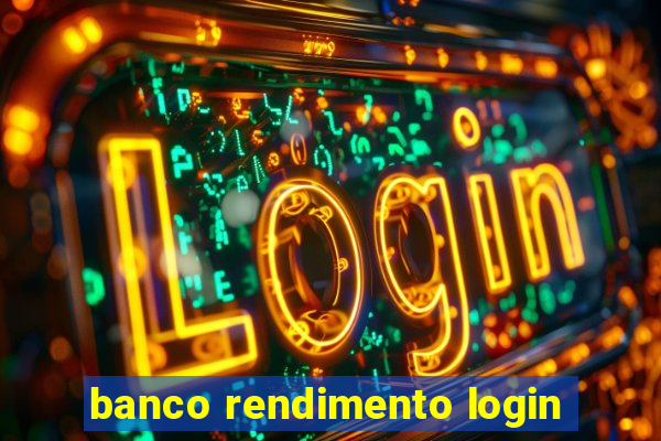 banco rendimento login