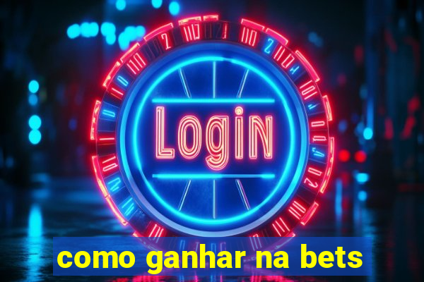 como ganhar na bets