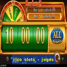 rico slots - jogos de jackpot