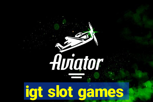 igt slot games