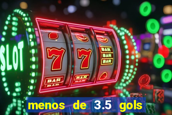 menos de 3.5 gols o que significa betano