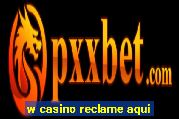 w casino reclame aqui