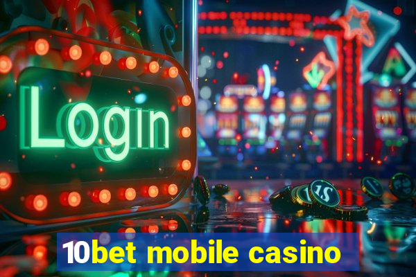 10bet mobile casino