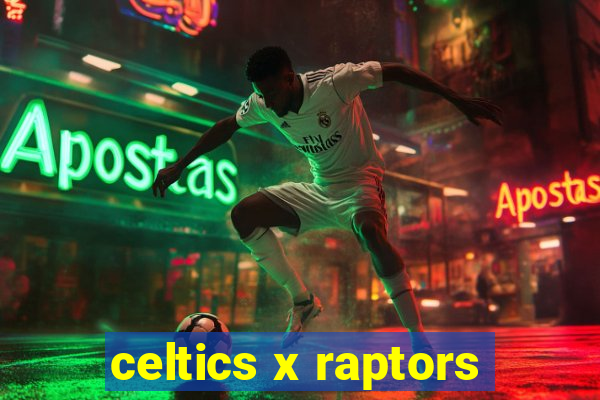 celtics x raptors