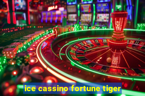 ice cassino fortune tiger