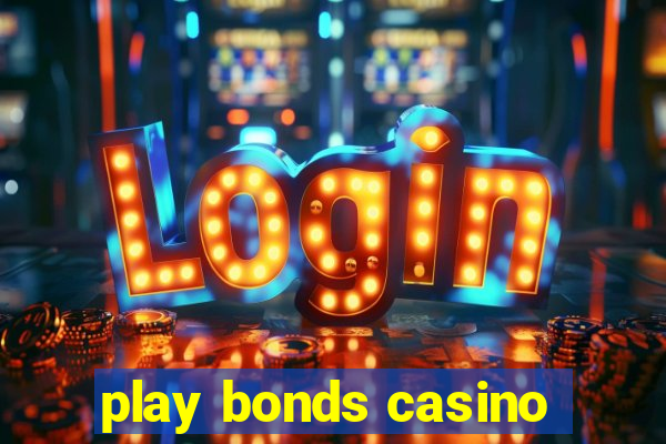 play bonds casino