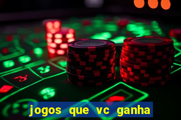 jogos que vc ganha dinheiro de verdade