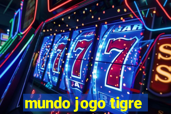 mundo jogo tigre