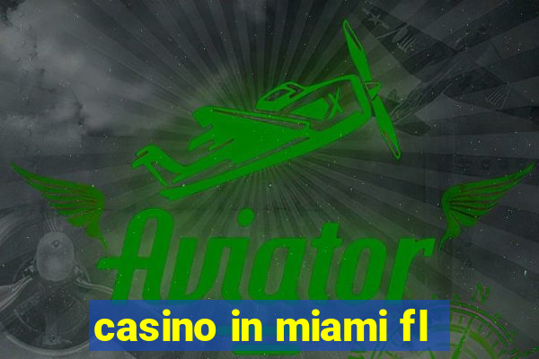 casino in miami fl