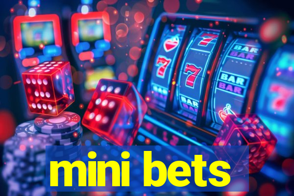 mini bets