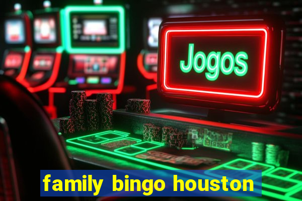 family bingo houston