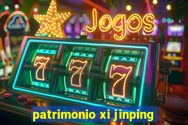 patrimonio xi jinping