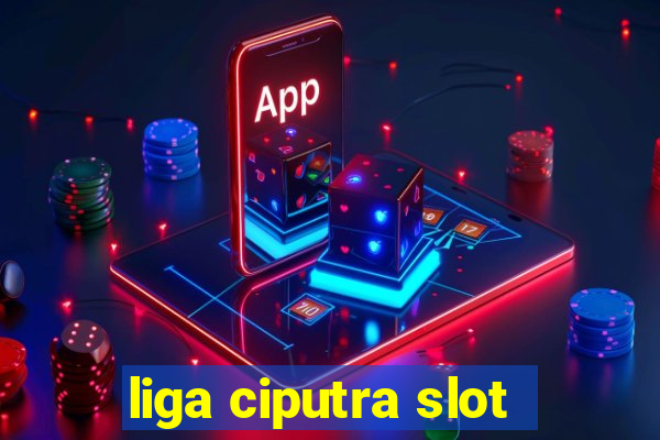 liga ciputra slot