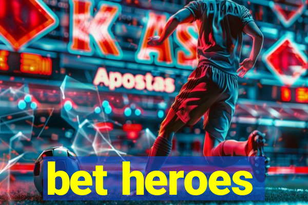 bet heroes