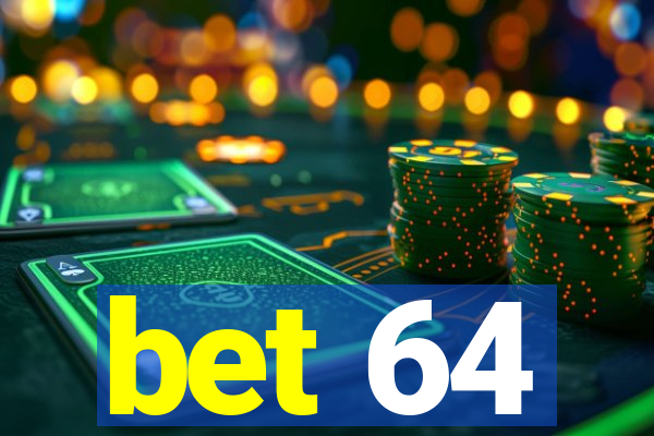 bet 64