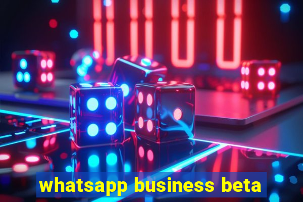 whatsapp business beta