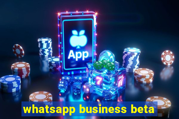 whatsapp business beta