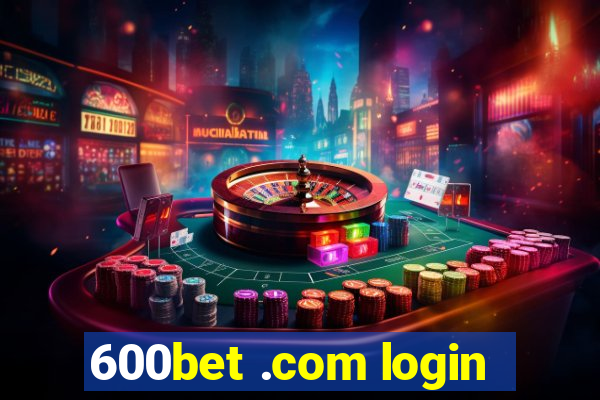 600bet .com login