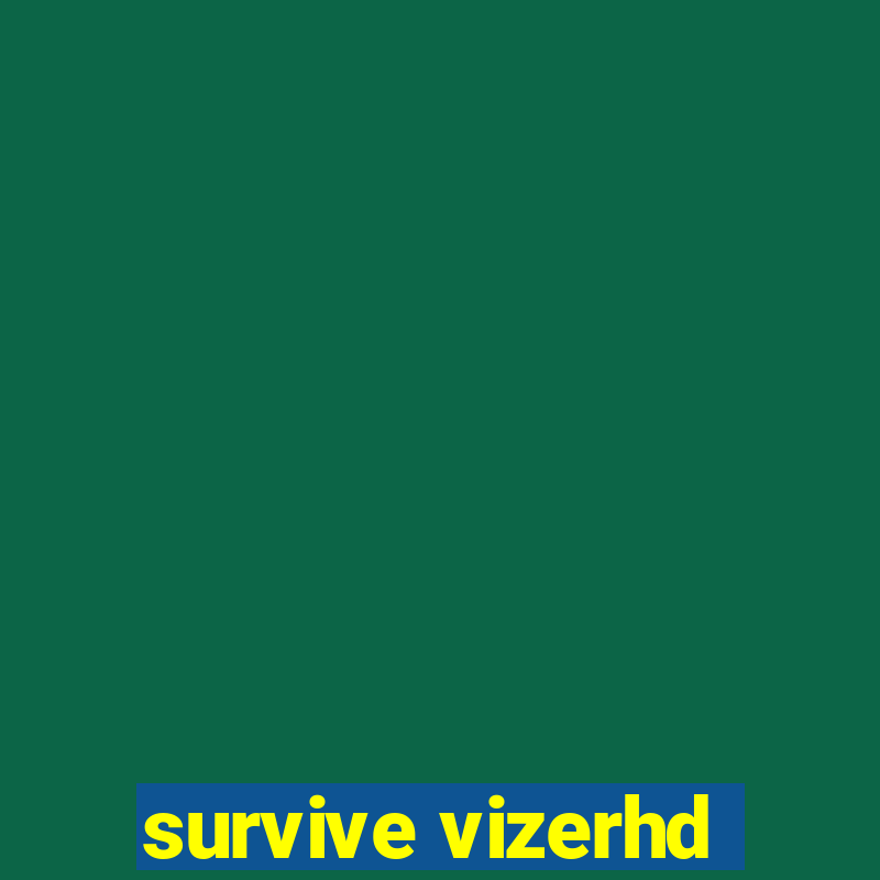 survive vizerhd