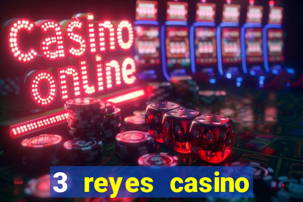 3 reyes casino juegos populares