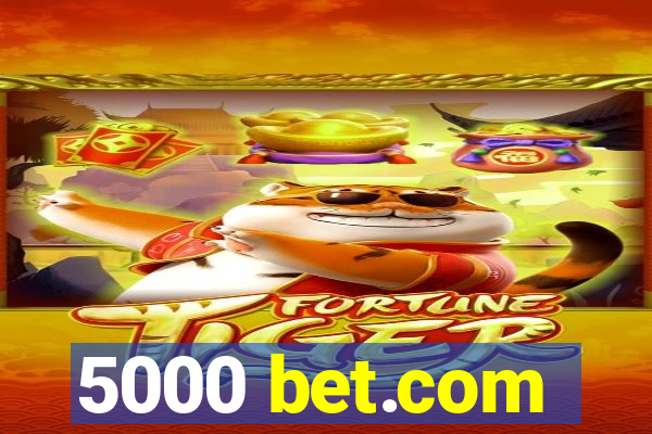 5000 bet.com