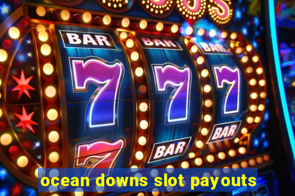 ocean downs slot payouts