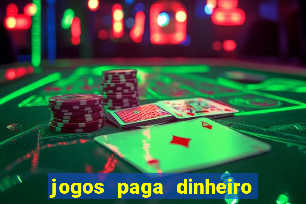 jogos paga dinheiro de verdade