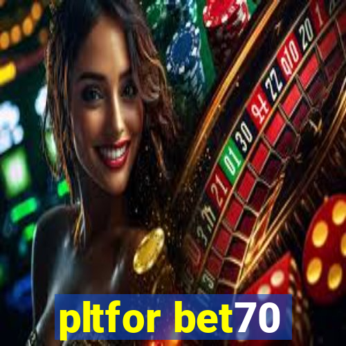 pltfor bet70