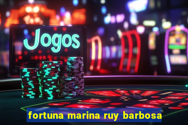 fortuna marina ruy barbosa