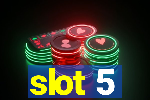 slot 5