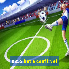 8855 bet e confi谩vel