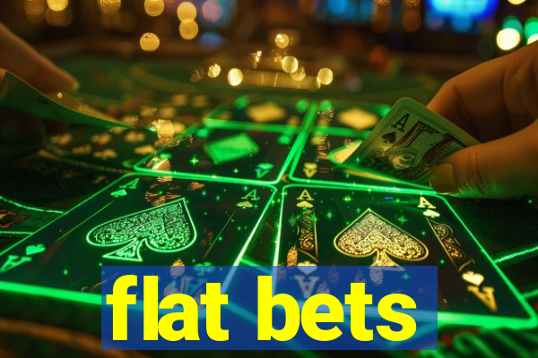 flat bets