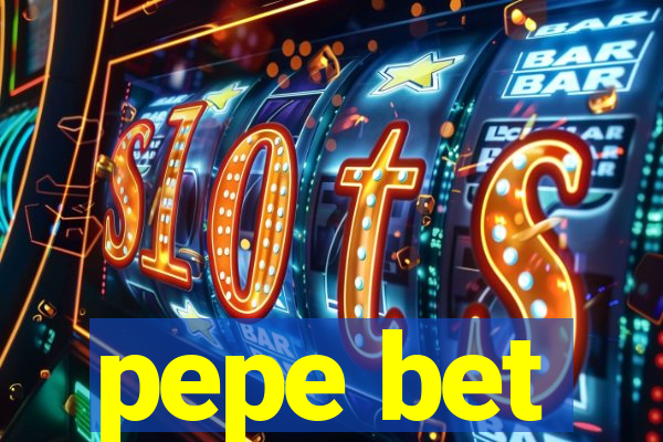 pepe bet