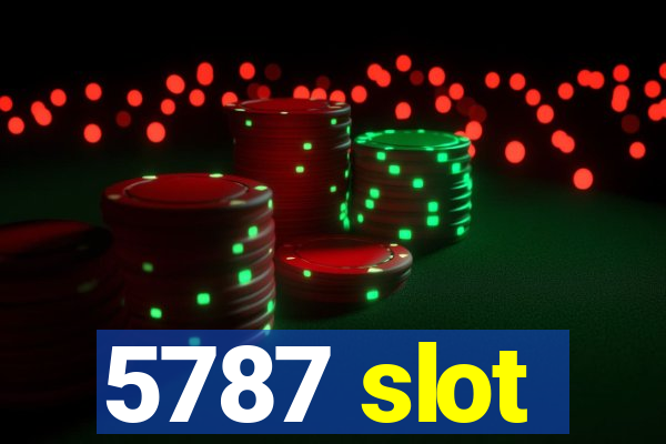 5787 slot