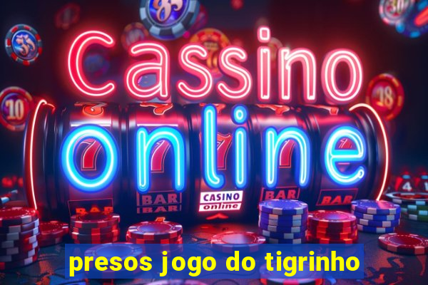 presos jogo do tigrinho