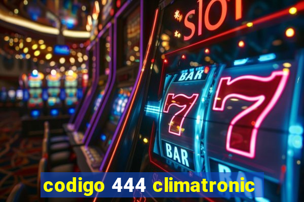 codigo 444 climatronic