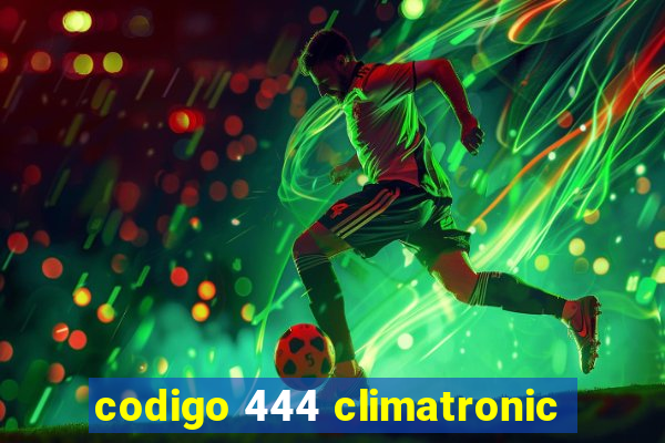 codigo 444 climatronic