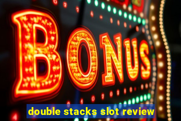 double stacks slot review