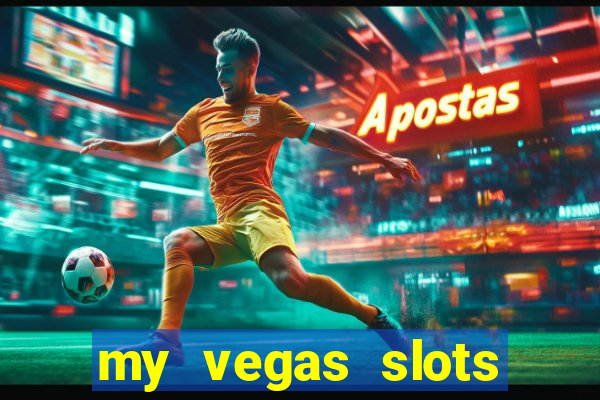 my vegas slots free chips