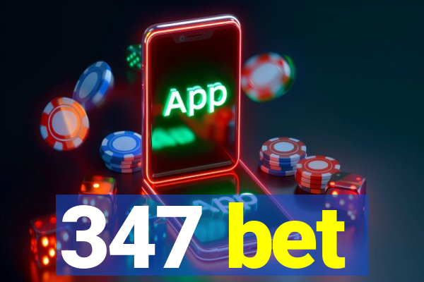 347 bet