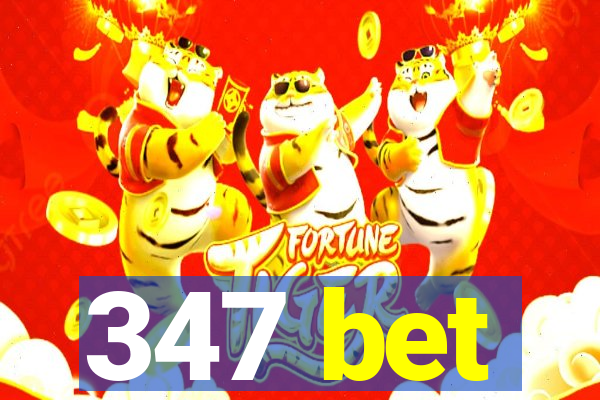 347 bet