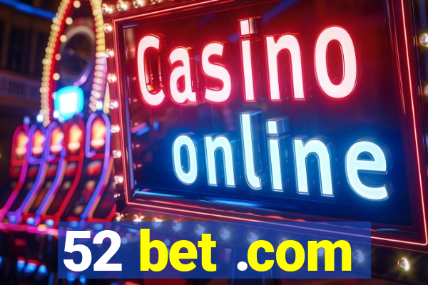 52 bet .com