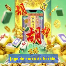 jogo de carro da barbie