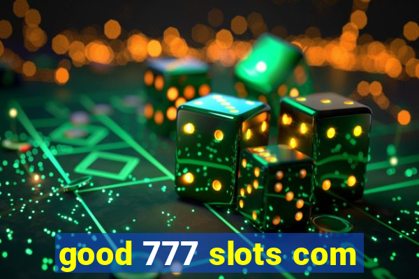 good 777 slots com