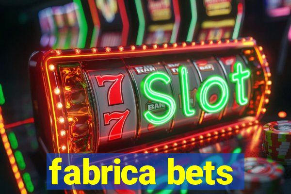 fabrica bets