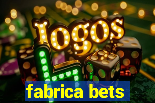 fabrica bets