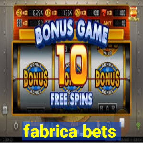 fabrica bets