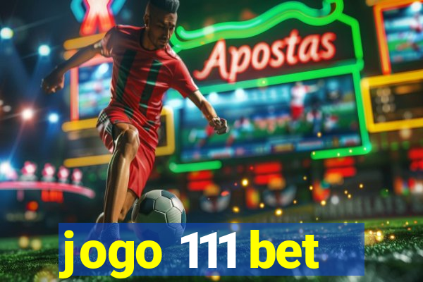 jogo 111 bet