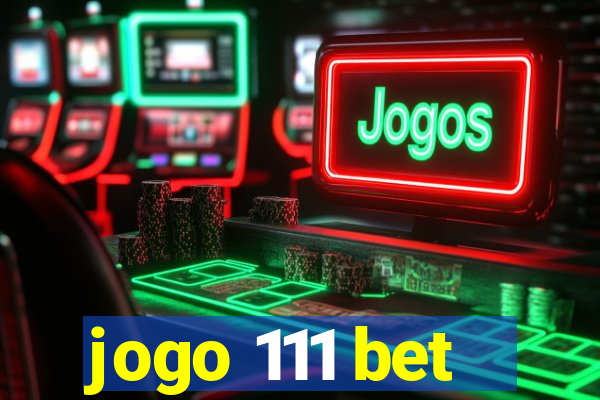 jogo 111 bet